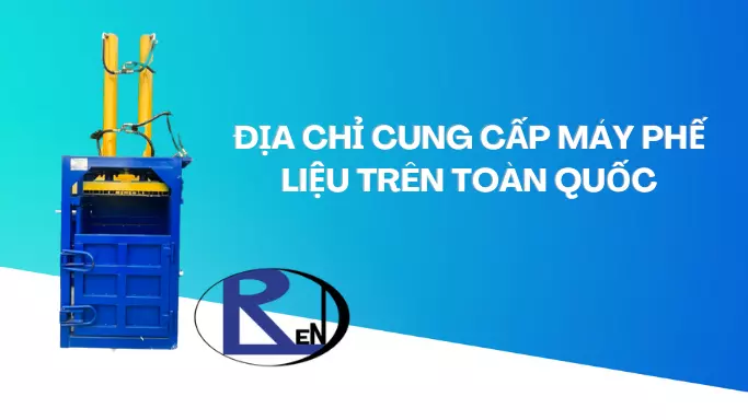 Địa chỉ cung cấp máy ép phế liệu trên toàn quốc